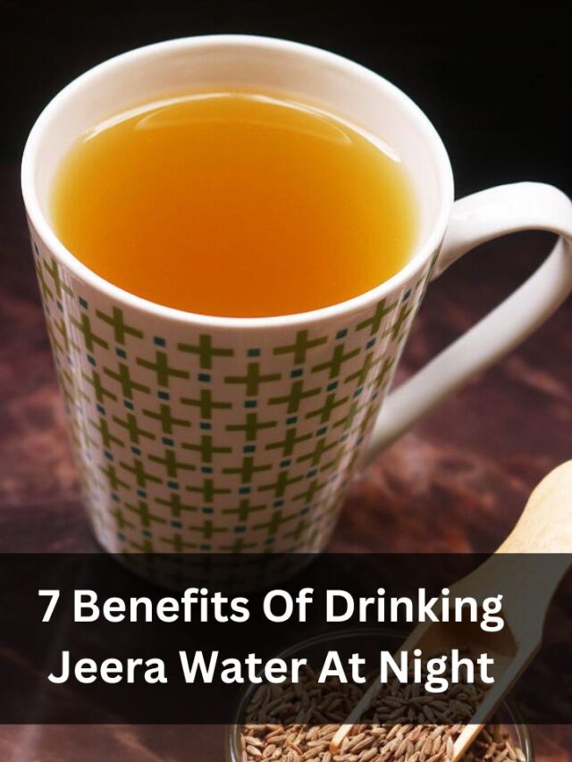 7 Benefits Of Drinking Jeera Water At Night